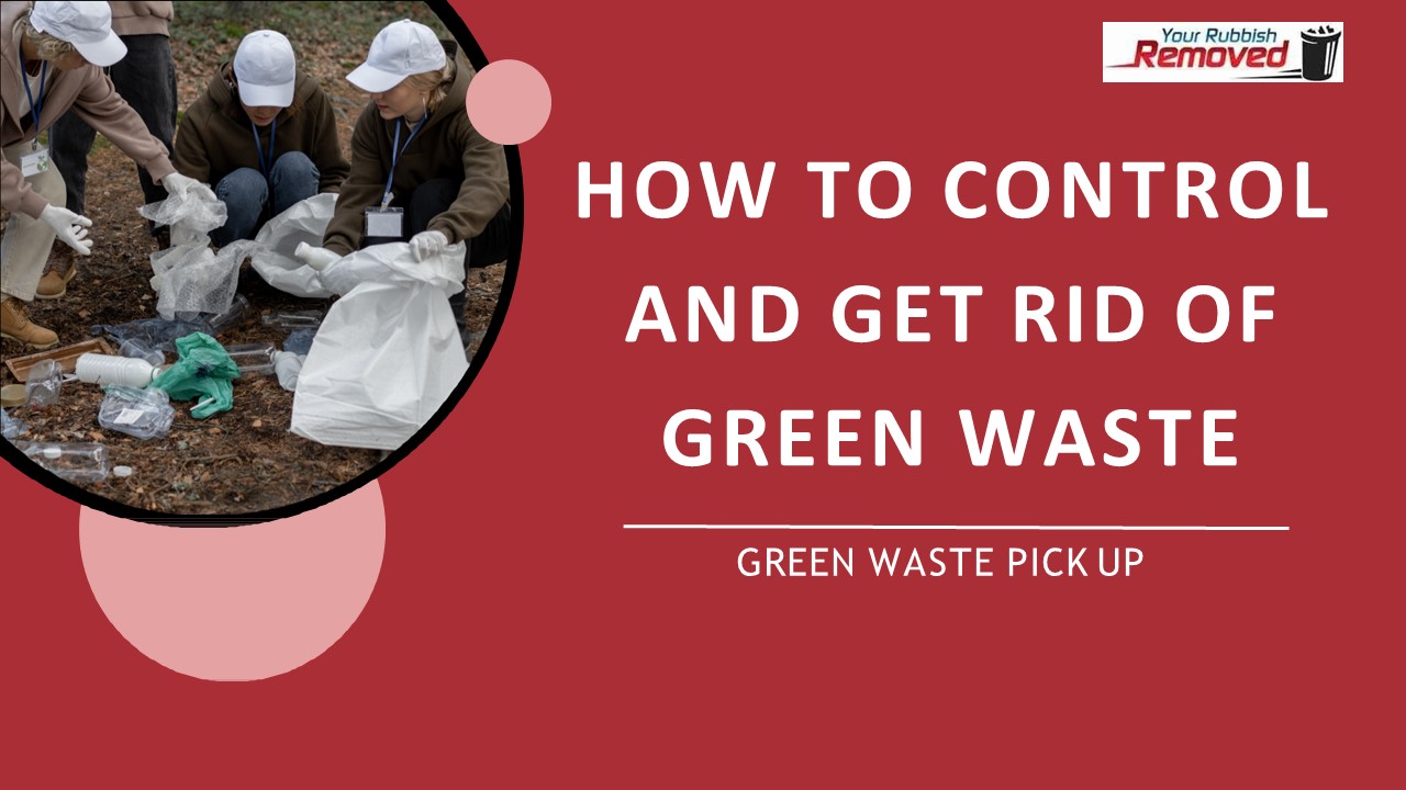 The Ultimate Guide to Managing Green Waste in an Eco-friendly Manner