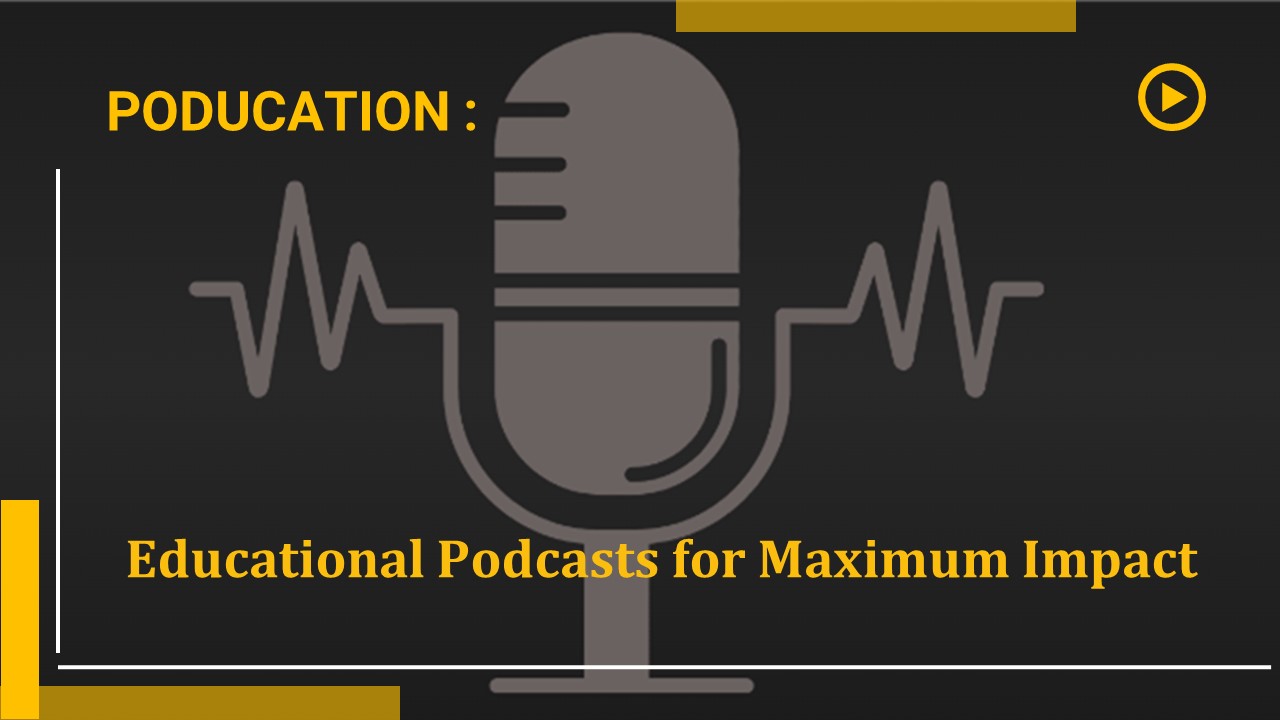 Poducation: Educational Podcasts for Maximum Impact