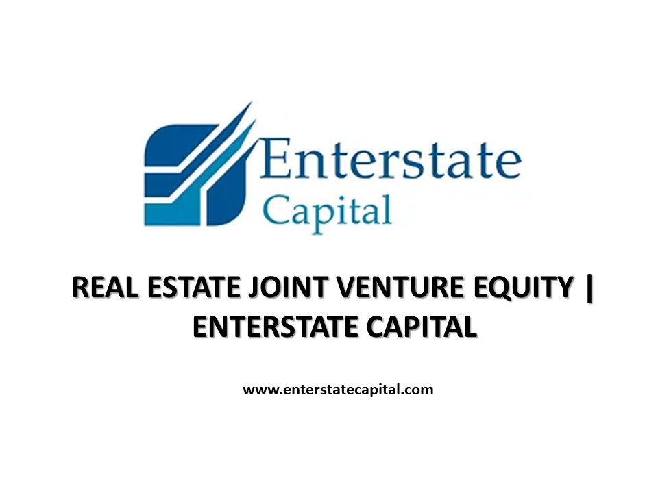 Real Estate Joint Venture Equity - Enterstate Capital