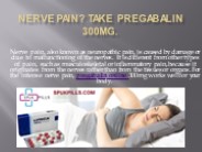 Nerve pain? Take pregabalin 300mg.