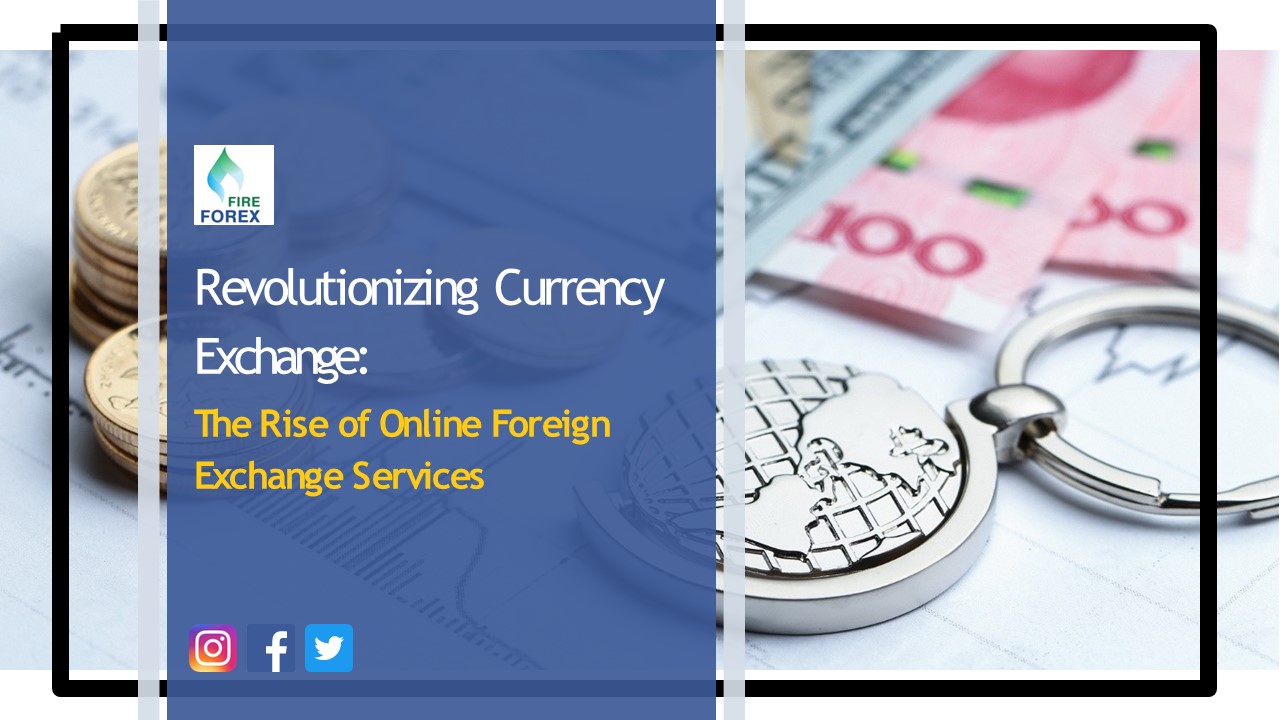 Revolutionizing Currency Exchange: The Rise of Online Foreign Exchange Services