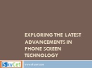 Exploring the Latest Advancements in Phone Screen Technology