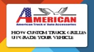 How Custom Truck Grilles Upgrade Your Vehicle