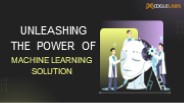 Unleashing The Power of Machine Learning Solution
