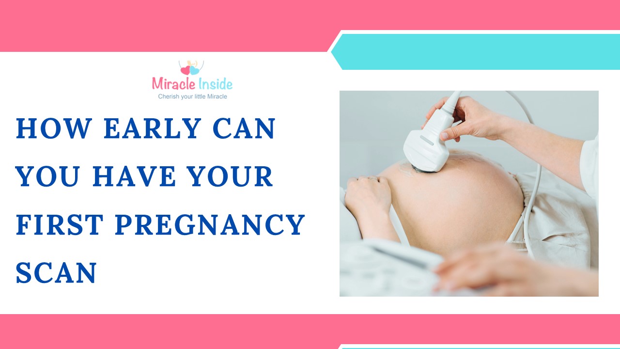 How Early Can You Have Your First Pregnancy Scan