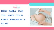 How Early Can You Have Your First Pregnancy Scan