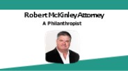 Robert McKinley Attorney - A Philanthropist
