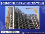 Building Fabrication Bangalore, Mysore, Mandya, Hosur, Mangaluru, Karnataka, Hyderabad, Tadasricity, Kanchipuram