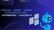 Creating Better Patient Experiences with AI-Powered Chatbots.