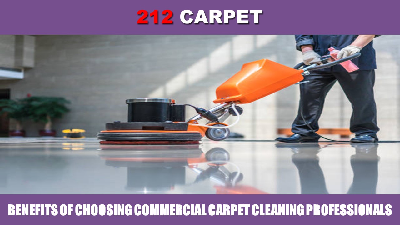 Benefits of Choosing Commercial Carpet Cleaning Professionals