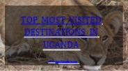 TOP MOST VISITED DESTINATION IN UGANDA