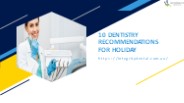 10 Dentistry Recommendations for Holiday