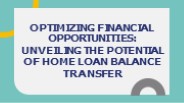 Unveiling the Potential of Home Loan Balance Transfer