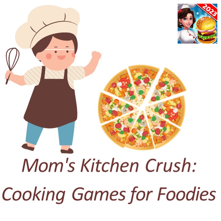 Mom's Kitchen Crush: Cooking Games for Foodies