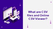 CSV files and Online CSV Viewer PowerPoint PPT Presentation