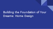 Building the Foundation of Your Dreams_ Home Design.