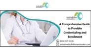 A Comprehensive Guide to Provider Credentialing and Enrollment