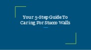 Your 5-Step Guide To Caring For Stucco Walls