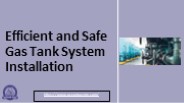 Efficient and Safe Gas Tank System Installation
