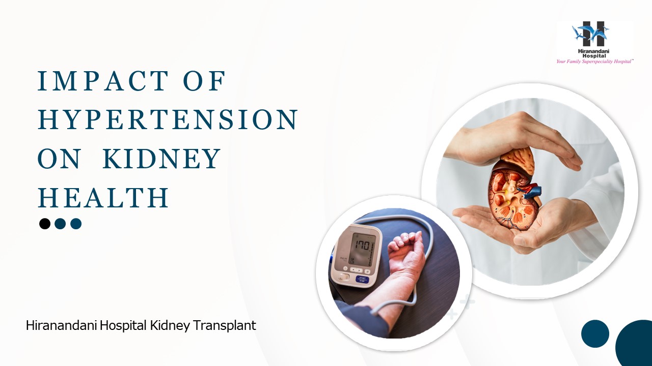 Impact of Hypertension on Kidney Health| Hiranandani Hospital Kidney