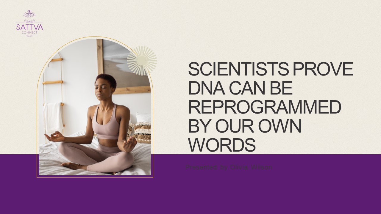 Scientists Prove DNA Can Be Reprogrammed By Our Own Words (1)