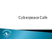 Cyberpeace Cafe