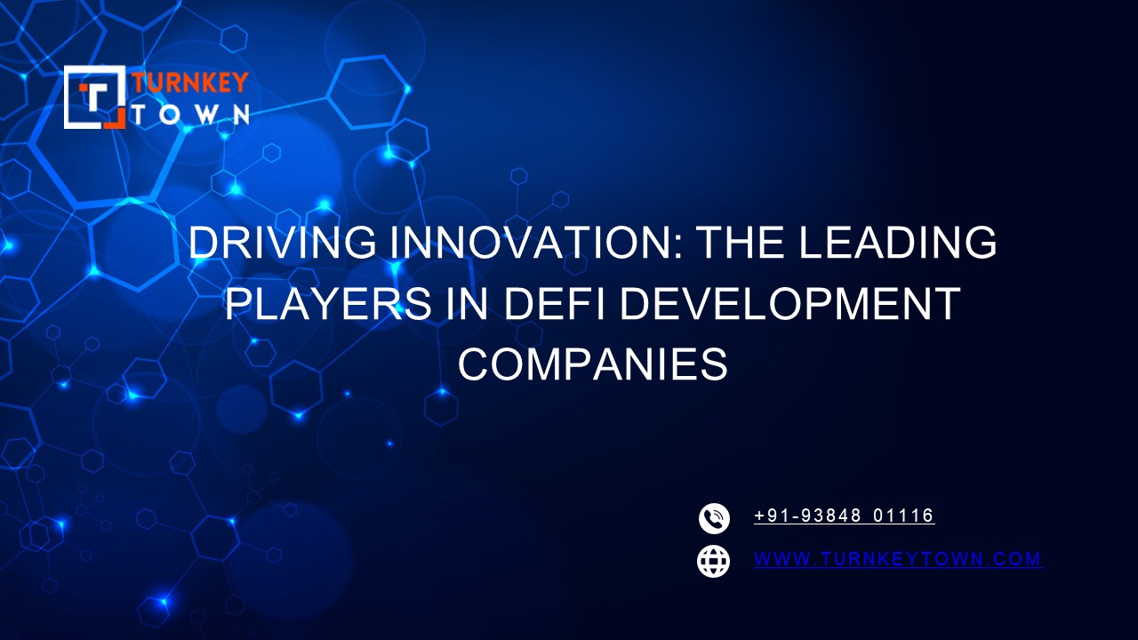 Driving Innovation: The Leading Players in DeFi Development Companies
