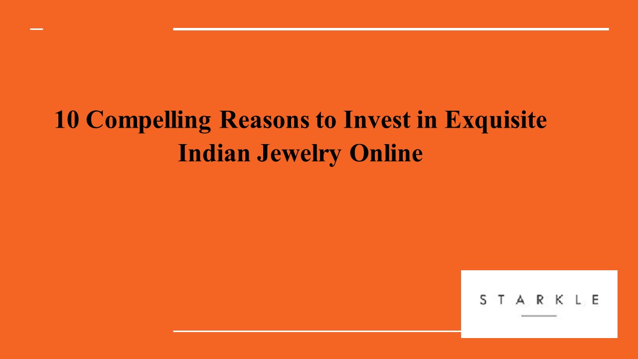 10 Compelling Reasons to Invest in Exquisite Indian Jewelry Online