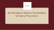 Non-Emergency Medical Transportation for Special Populations
