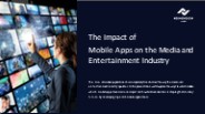 The Impact Of Mobile Applications On The Media And Entertainment Industry