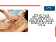 Benefits of Full Body Scrub Massage in Las Vegas
