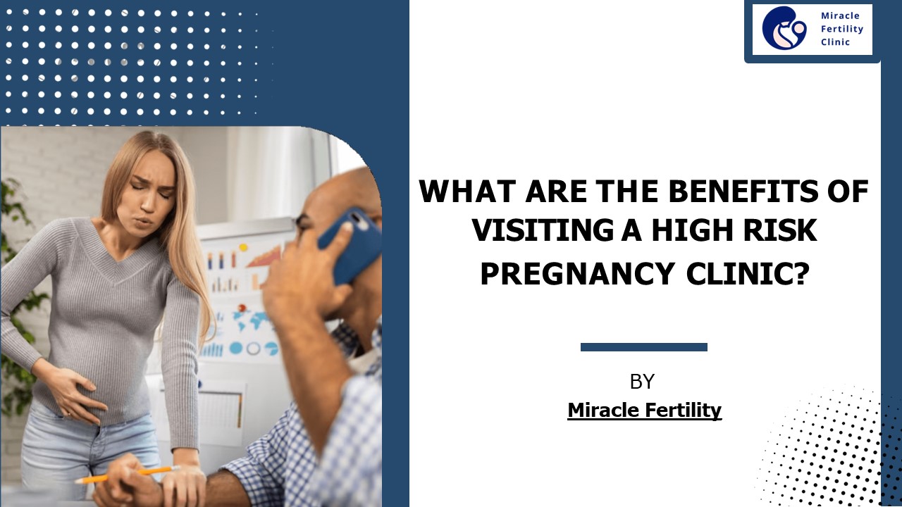 What Are The Benefits Of Visiting A High Risk Pregnancy Clinic?