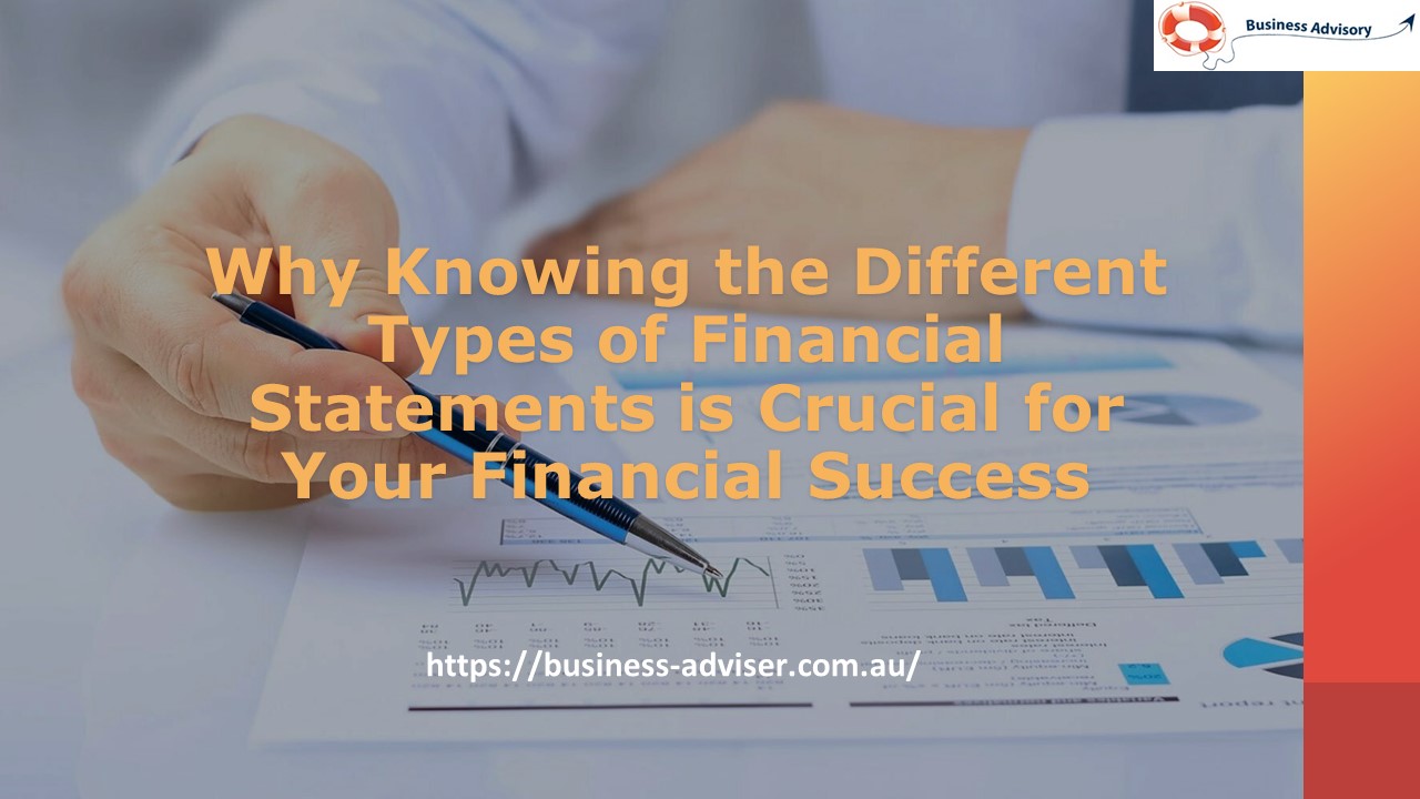 Why Knowing the Different Types of Financial Statements is Crucial for Your Financial Success