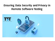 Ensuring Data Security and Privacy in Remote Software Testing
