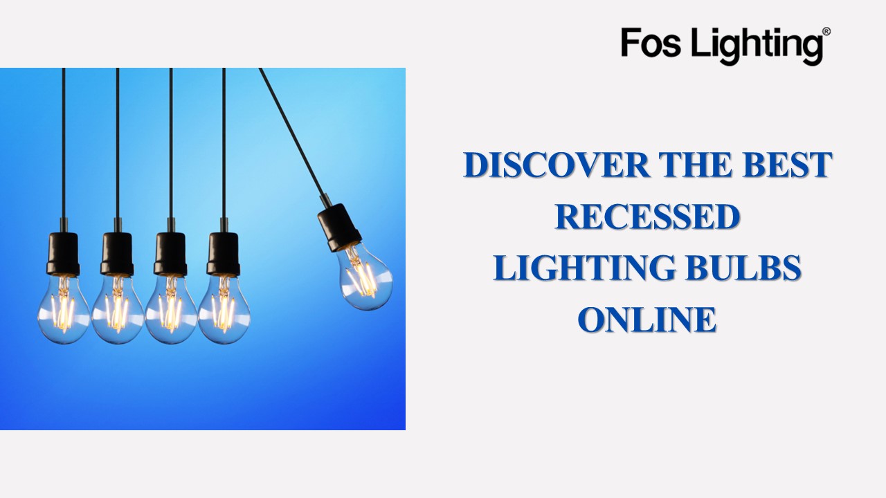 Discover the Best Recessed Lighting Bulbs Online