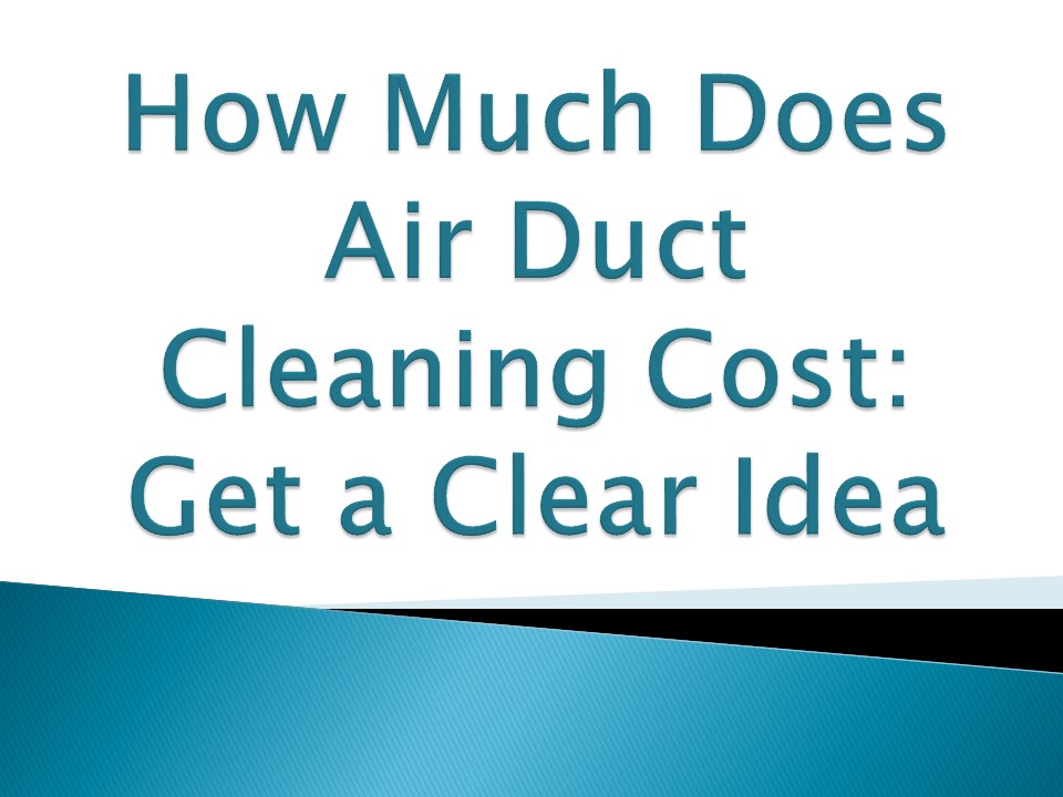 PPT How Much Does Air Duct Cleaning Cost Get a Clear Idea PowerPoint
