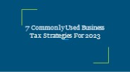 7 Commonly Used Business Tax Strategies For 2023