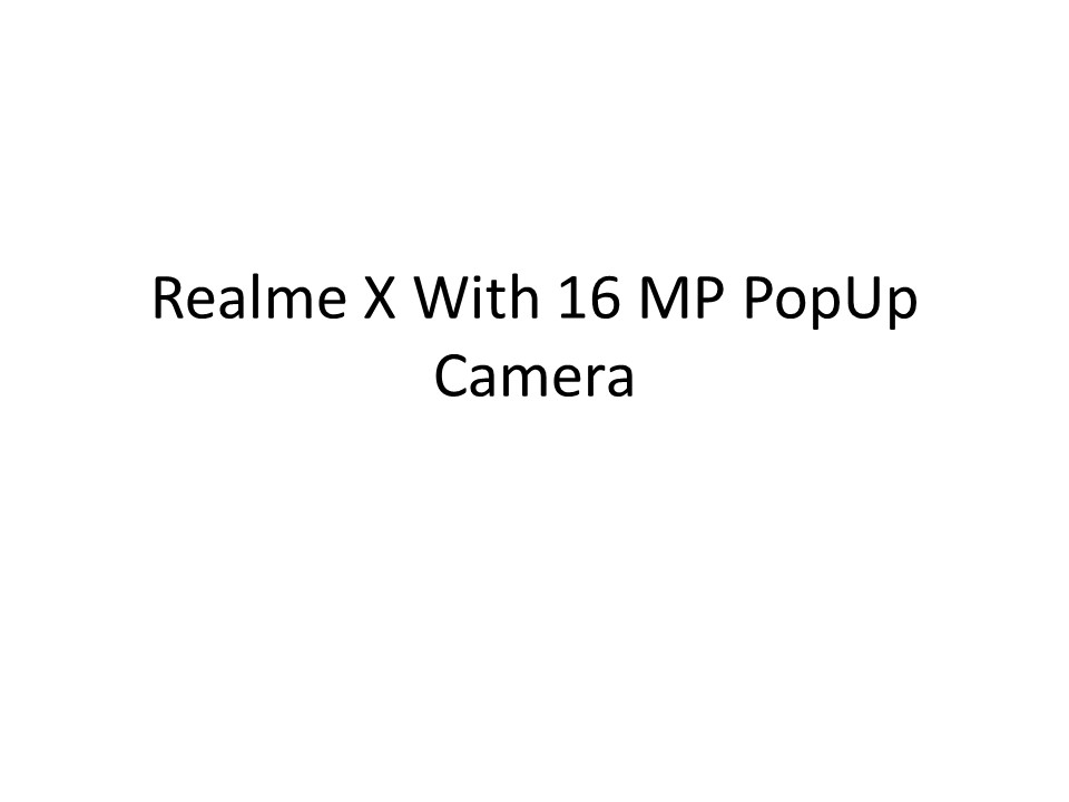 Realme X With 16 MP Pop Up Camera