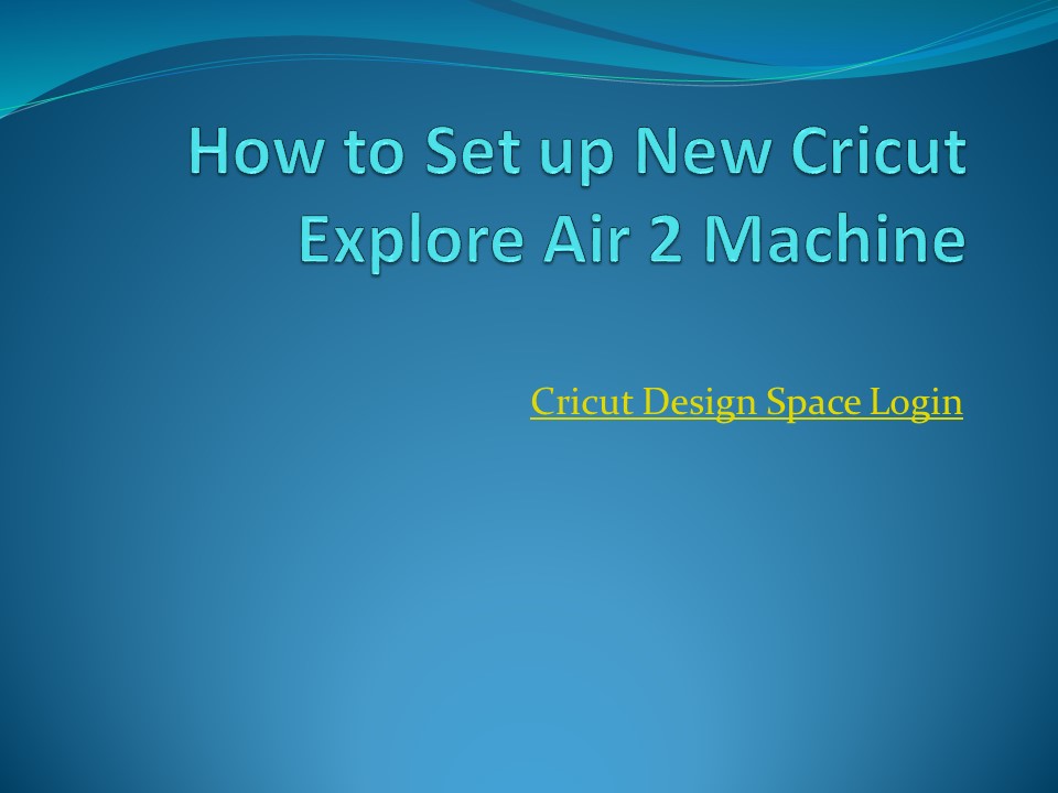 PPT How to Set Up New Cricut Explore Air 2 Machine PowerPoint