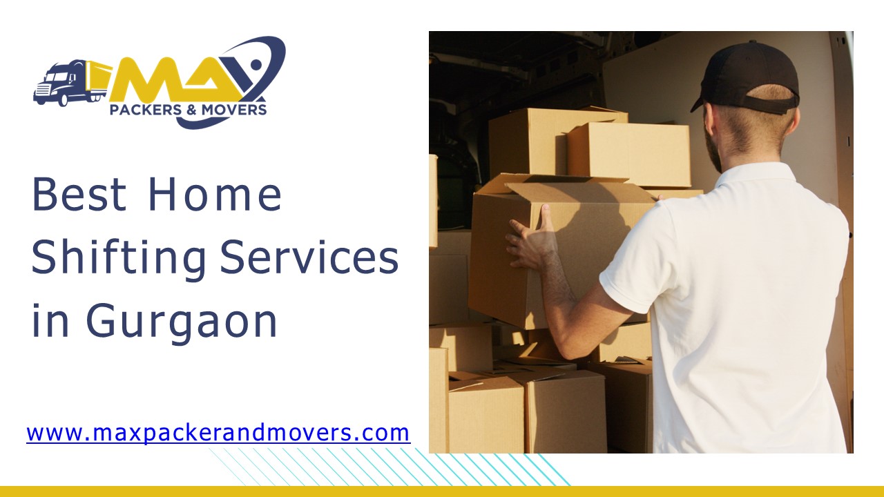 Best Home Shifting Services in Gurgaon - Max Packers And Movers