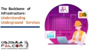 The Backbone of Infrastructure: Understanding Underground Services​