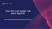 How SEO And Google Ads Work Together