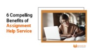 6 Compelling Benefits of Assignment Help Service