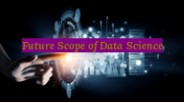 The future scope of Data Science