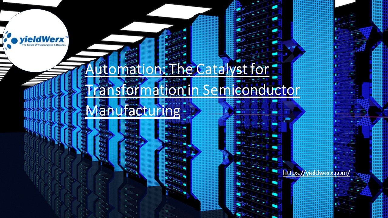 Automation: The Catalyst for Transformation in Semiconductor Manufacturing