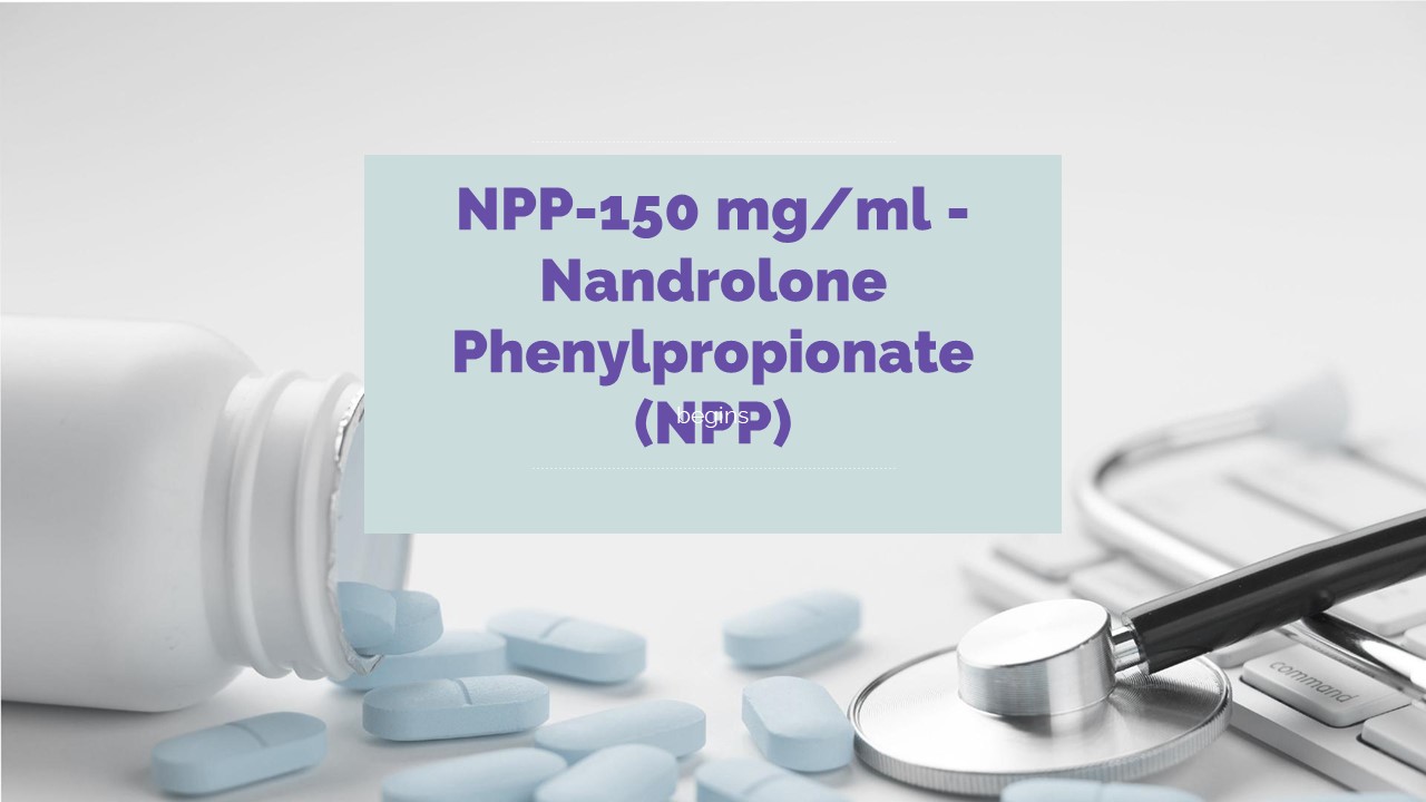 NPP-150 mg/ml: Introducing Nandrolone Phenylpropionate (NPP)