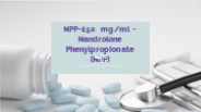NPP-150 mg/ml: Introducing Nandrolone Phenylpropionate (NPP)
