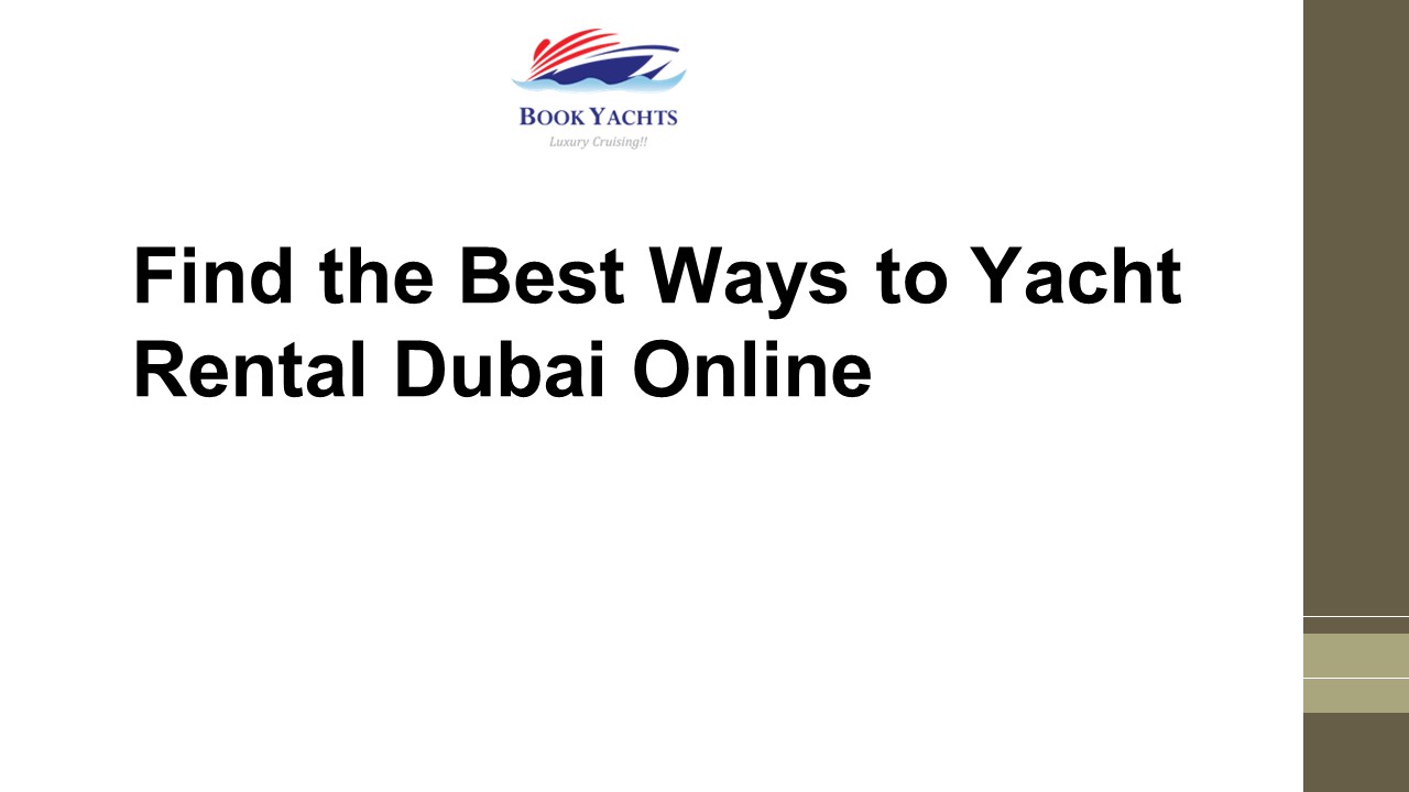 Find the Best Ways to Yacht Rental Dubai Online