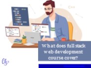 What does full stack web development course cover?