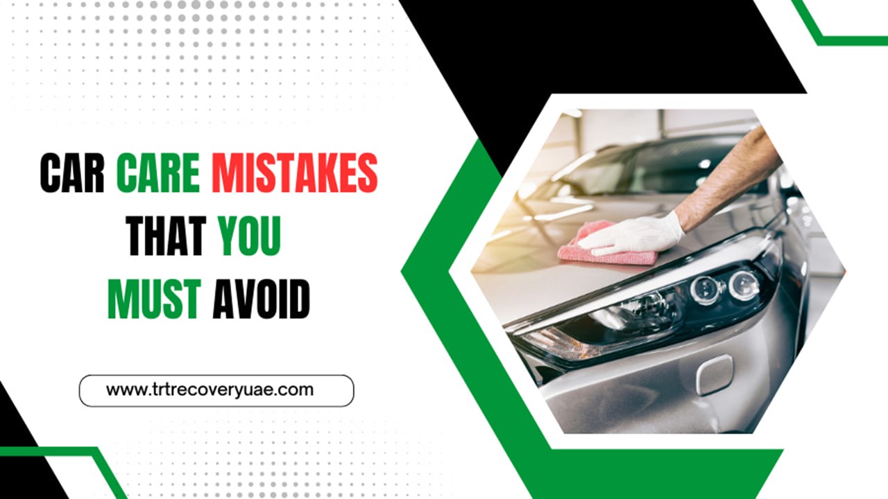 Car Care Mistakes That You Must Avoid